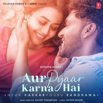 download Aur-Pyaar-Karna-Hai-(Guru-Randhawa) Neha Kakkar mp3